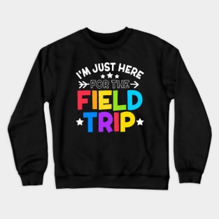 I'm Just Here For The Field Trip 2023 Crewneck Sweatshirt